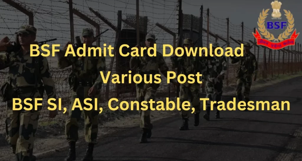 BSF Admit Card 2023: BSF SI, ASI, Constable, Tradesman - UIRD.IN